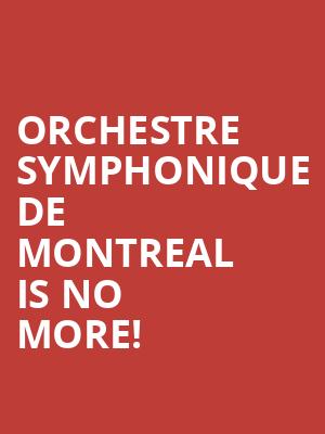 Orchestre Symphonique De Montreal is no more